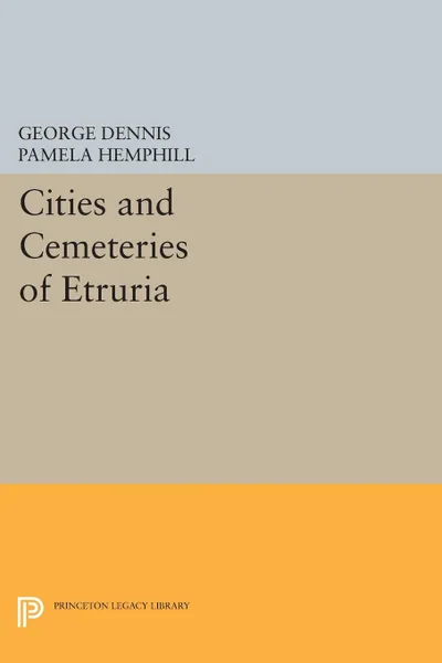 Обложка книги Cities and Cemeteries of Etruria, George Dennis