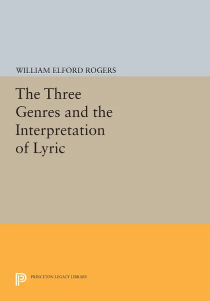 Обложка книги The Three Genres and the Interpretation of Lyric, William Elford Rogers