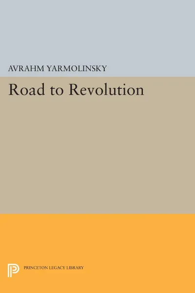 Обложка книги Road to Revolution, Avrahm Yarmolinsky