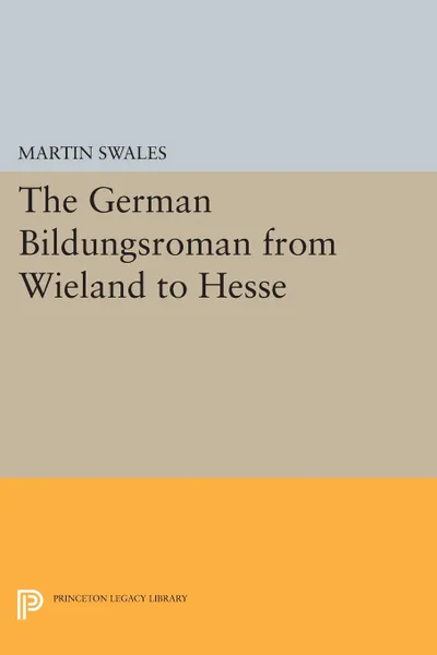 Обложка книги The German Bildungsroman from Wieland to Hesse, Martin Swales