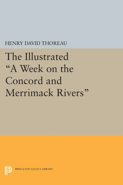 Обложка книги The Illustrated A Week on the Concord and Merrimack Rivers, Henry David Thoreau