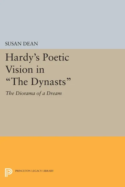 Обложка книги Hardy's Poetic Vision in The Dynasts. The Diorama of a Dream, Susan Dean