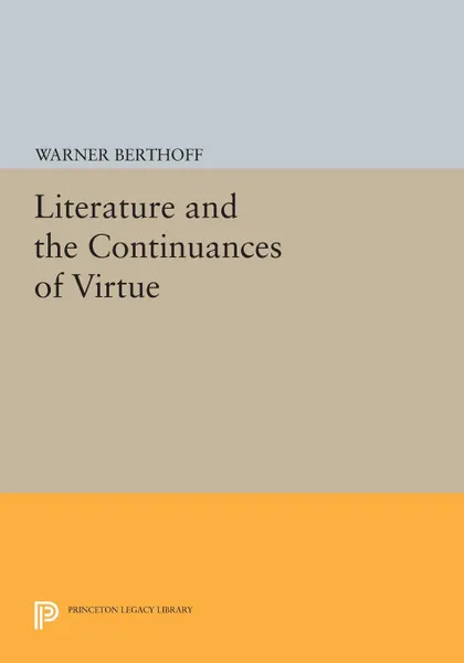 Обложка книги Literature and the Continuances of Virtue, Warner Berthoff