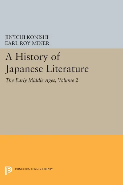 Обложка книги A History of Japanese Literature, Volume 2. The Early Middle Ages, Jin'ichi Konishi, Nicholas Teele