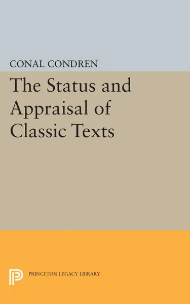 Обложка книги The Status and Appraisal of Classic Texts, Conal Condren