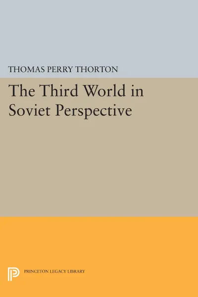 Обложка книги Third World in Soviet Perspective, Thomas Perry Thorton