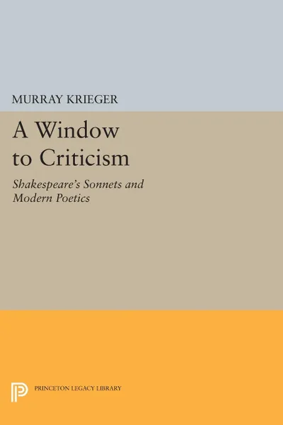 Обложка книги Window to Criticism. Shakespeare's Sonnets & Modern Poetics, Murray Krieger