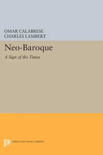 Обложка книги Neo-Baroque. A Sign of the Times, Omar Calabrese, Charles Lambert