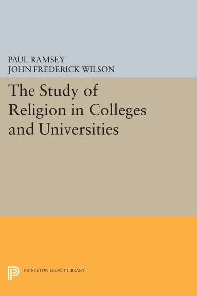 Обложка книги The Study of Religion in Colleges and Universities, Paul Ramsey, John Frederick Wilson