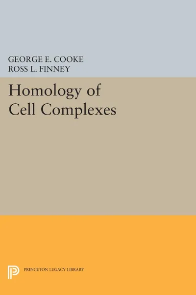 Обложка книги Homology of Cell Complexes, George E. Cooke, Ross L. Finney