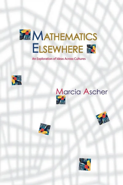 Обложка книги Mathematics Elsewhere. An Exploration of Ideas Across Cultures, Marcia Ascher