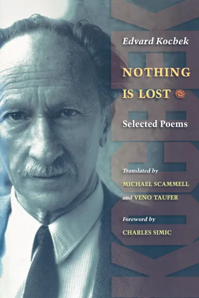 Обложка книги Nothing is Lost. Selected Poems, Edvard Kocbek, Michael Scammell, Veno Taufer