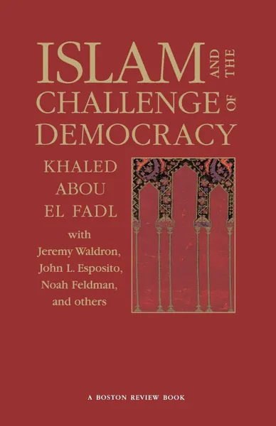 Обложка книги Islam and the Challenge of Democracy. A Boston Review Book, Khaled Abou El Fadl