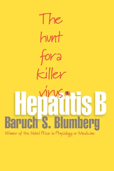 Обложка книги Hepatitis B. The Hunt for a Killer Virus, Baruch S. Blumberg