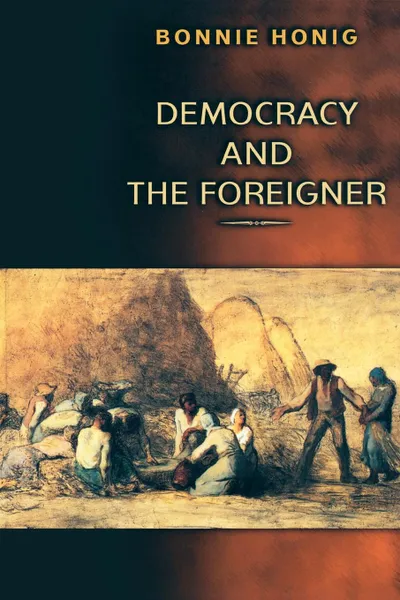 Обложка книги Democracy and the Foreigner, Bonnie Honig