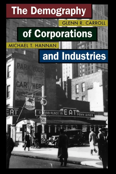 Обложка книги The Demography of Corporations and Industries, Glenn R. Carroll, Michael T. Hannan