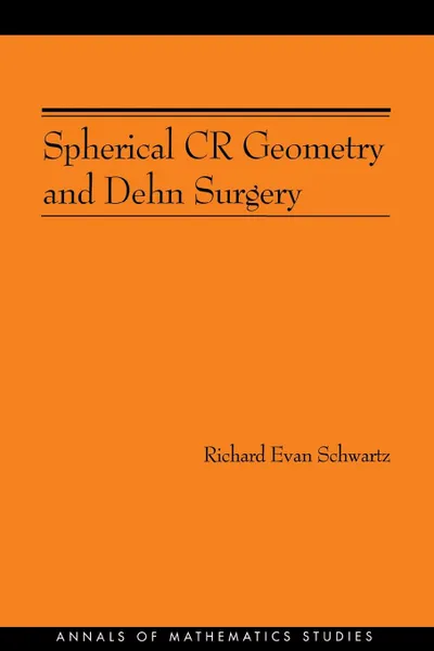 Обложка книги Spherical CR Geometry and Dehn Surgery (AM-165), Richard Evan Schwartz