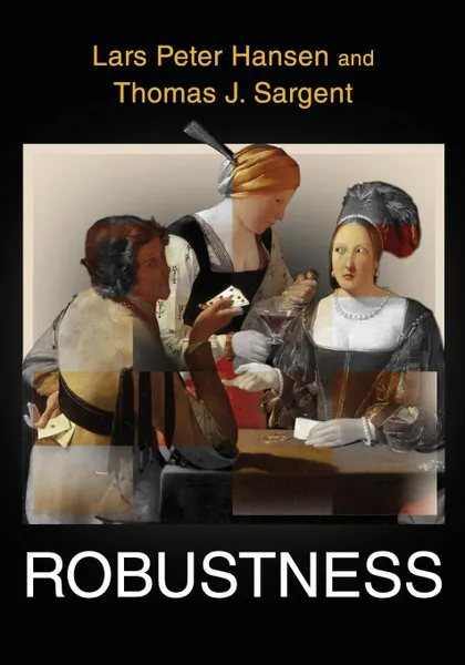 Обложка книги Robustness, Lars Peter Hansen, Thomas J. Sargent