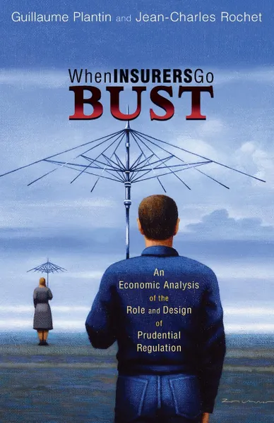 Обложка книги When Insurers Go Bust. An Economic Analysis of the Role and Design of Prudential Regulation, Guillaume Plantin, Jean-Charles Rochet