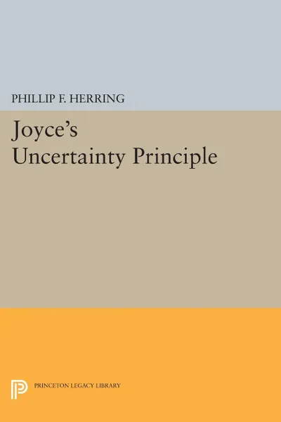 Обложка книги Joyce's Uncertainty Principle, Phillip F. Herring