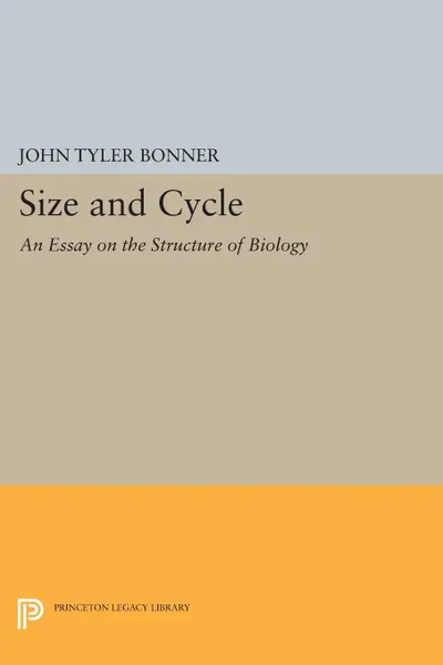 Обложка книги Size and Cycle. An Essay on the Structure of Biology, John Tyler Bonner