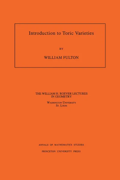 Обложка книги Introduction to Toric Varieties. (AM-131), Volume 131, William Fulton