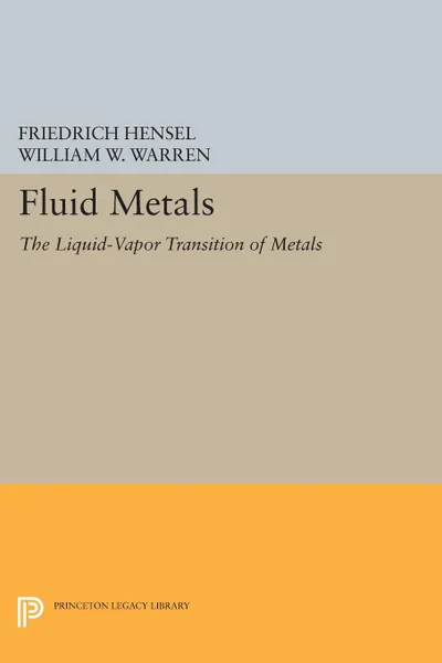Обложка книги Fluid Metals. The Liquid-Vapor Transition of Metals, Friedrich Hensel, William W. Warren