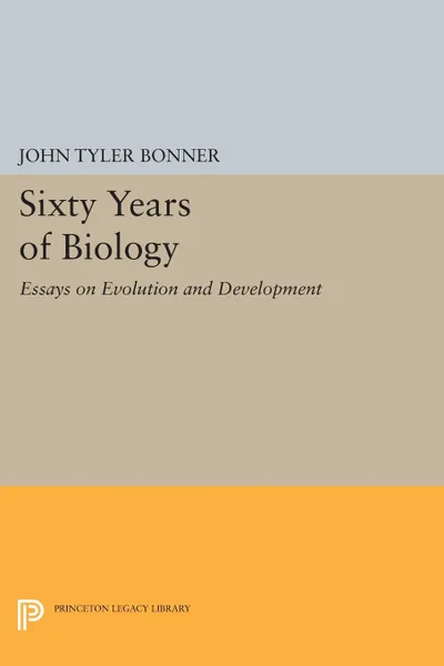 Обложка книги Sixty Years of Biology. Essays on Evolution and Development, John Tyler Bonner