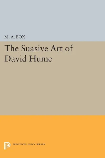 Обложка книги The Suasive Art of David Hume, M. A. Box