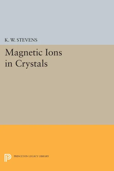 Обложка книги Magnetic Ions in Crystals, K. W. Stevens