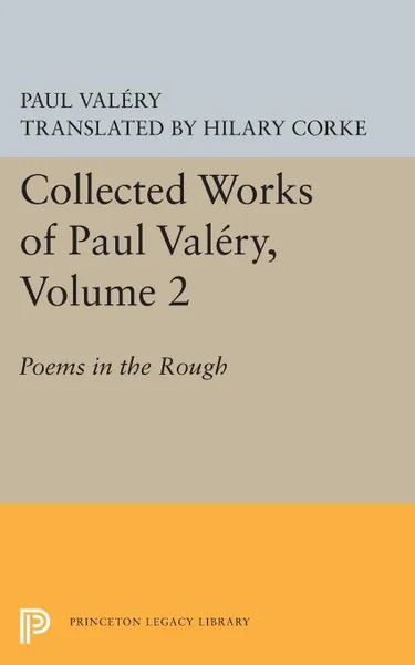 Обложка книги Collected Works of Paul Valery, Volume 2. Poems in the Rough, Paul Valéry