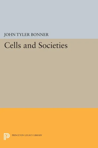 Обложка книги Cells and Societies, John Tyler Bonner