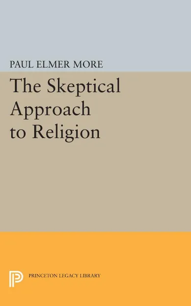 Обложка книги Skeptical Approach to Religion, Paul Elmer More