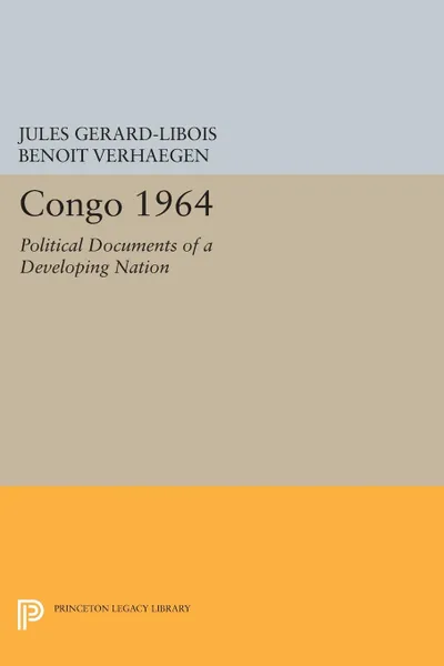 Обложка книги Congo 1964. Political Documents of a Developing Nation, Jules Gerard-Libois, Benoit Verhaegen