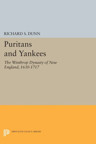 Обложка книги Puritans and Yankees. The Winthrop Dynasty of New England, Richard S. Dunn