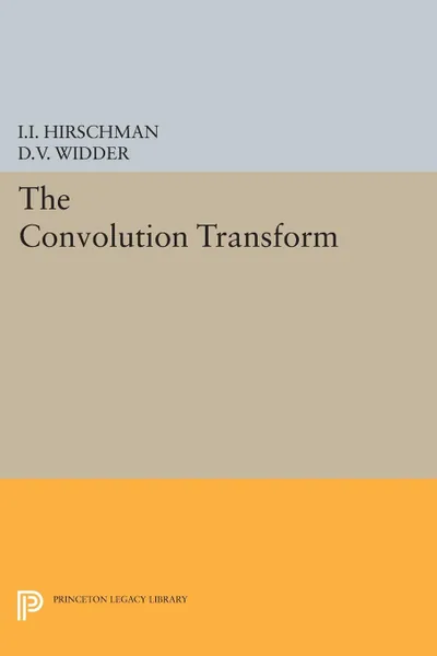 Обложка книги Convolution Transform, David Vernon Widder, Isidore Isaac Hirschman