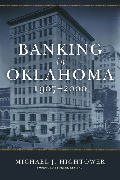 Обложка книги Banking in Oklahoma, 1907-2000, Michael J. Hightower