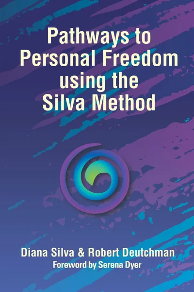 Обложка книги Pathways to Personal Freedom Using the Silva Method, Diana Silva, Robert Deutchman