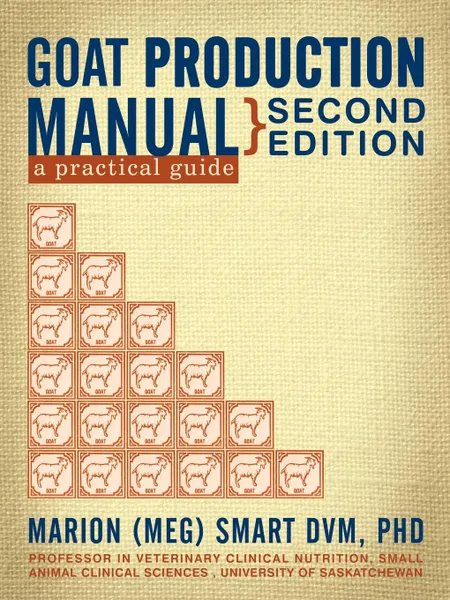 Обложка книги Goat Production Manual, Second Edition. A Practical Guide, PhD Marion (Meg) Smart DVM