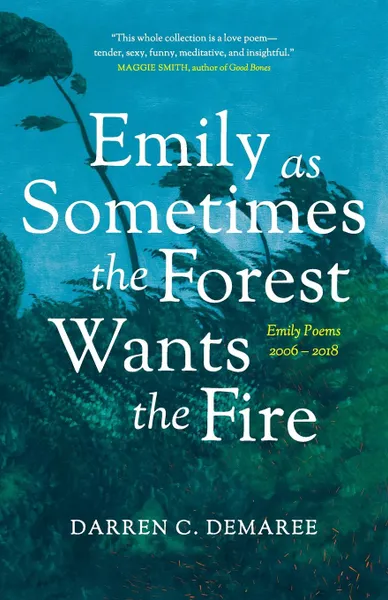 Обложка книги Emily As Sometimes the Forest Wants the Fire, Darren Demaree