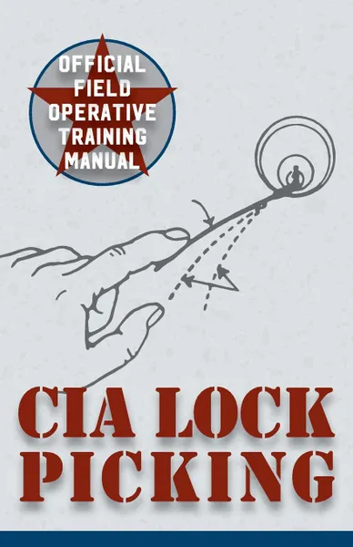 Обложка книги CIA Lock Picking. Field Operative Training Manual, Central Intelligence Agency