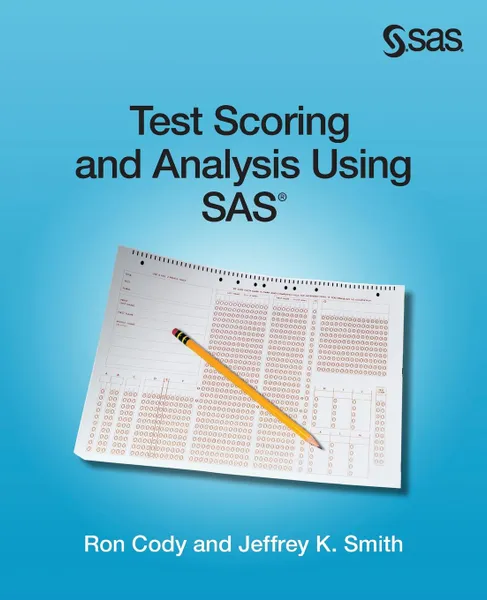 Обложка книги Test Scoring and Analysis Using SAS, Ron Cody, Jeffrey K. Smith