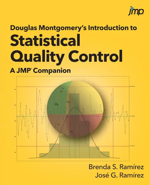 Обложка книги Douglas Montgomery's Introduction to Statistical Quality Control. A JMP Companion, M.S. Brenda S. Ramirez, Ph.D. Jose G. Ramirez