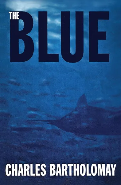 Обложка книги THE BLUE, Capt. Charley Bartholomay