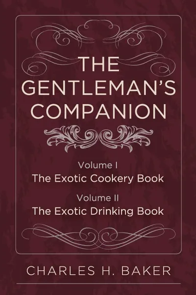 Обложка книги The Gentleman's Companion. Complete Edition, Charles Henry Baker