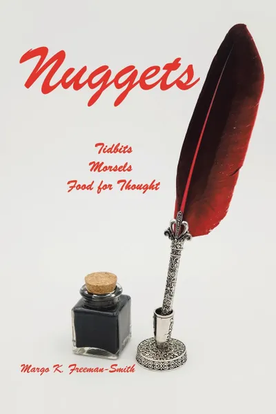 Обложка книги Nuggets. Tidbits, Morsels & Food for Thought, Margo K. Freeman-Smith