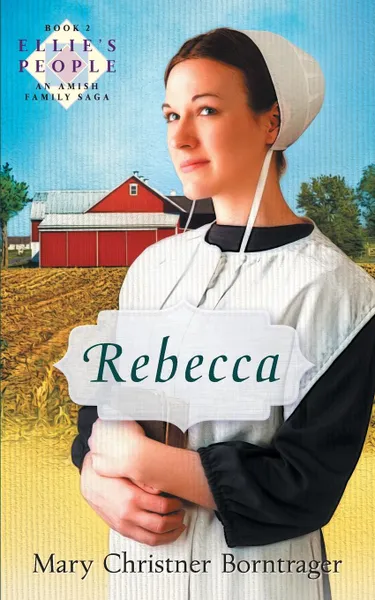 Обложка книги Rebecca, Mary Christner Borntrager