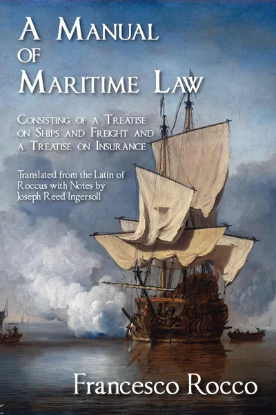 Обложка книги A Manual of Maritime Law, Rocco, Joseph Reed Ingersoll