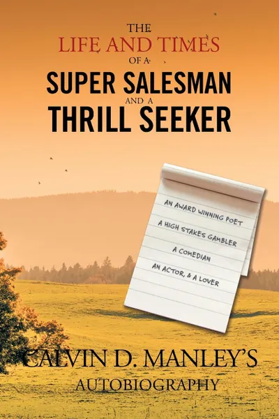 Обложка книги The Life and Times of a Super Salesman and a Thrill Seeker, Calvin D. Manley