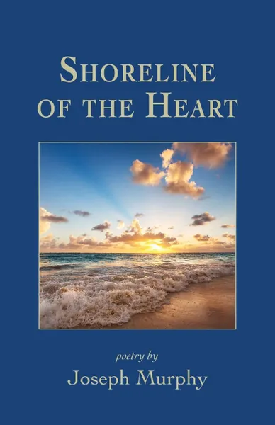 Обложка книги Shoreline of the Heart, Joseph Murphy